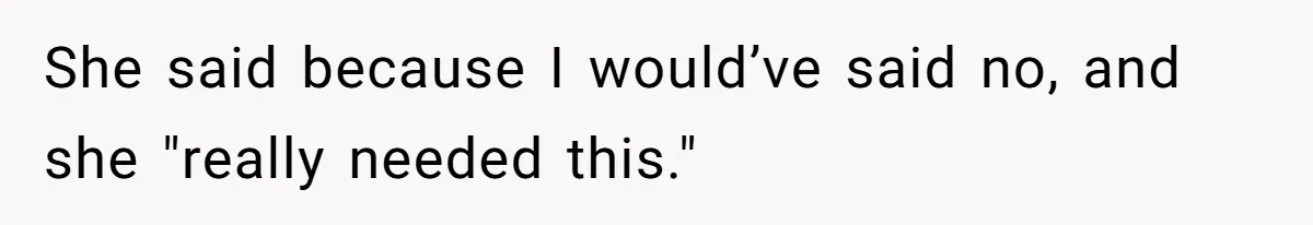 Woman Calls Emergency Contact After Friend Disappears, Now She’s The Villain She said because I would’ve said no, and she "really needed this."