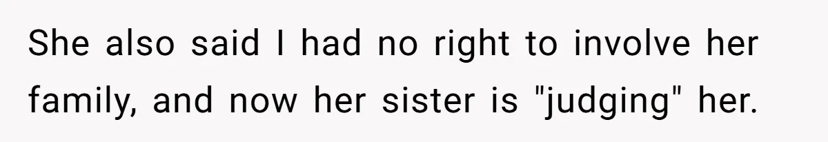 Woman Calls Emergency Contact After Friend Disappears, Now She’s The Villain She also said I had no right to involve her family, and now her sister is "judging" her.