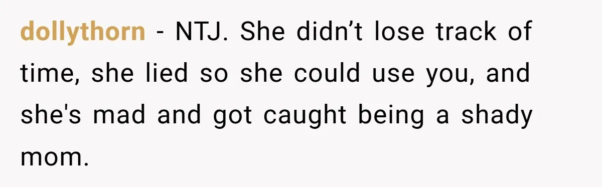 Woman Calls Emergency Contact After Friend Disappears, Now She’s The Villain dollythorn − NTJ. She didn’t lose track of time, she lied so she could use you, and she's mad and got caught being a shady mom.