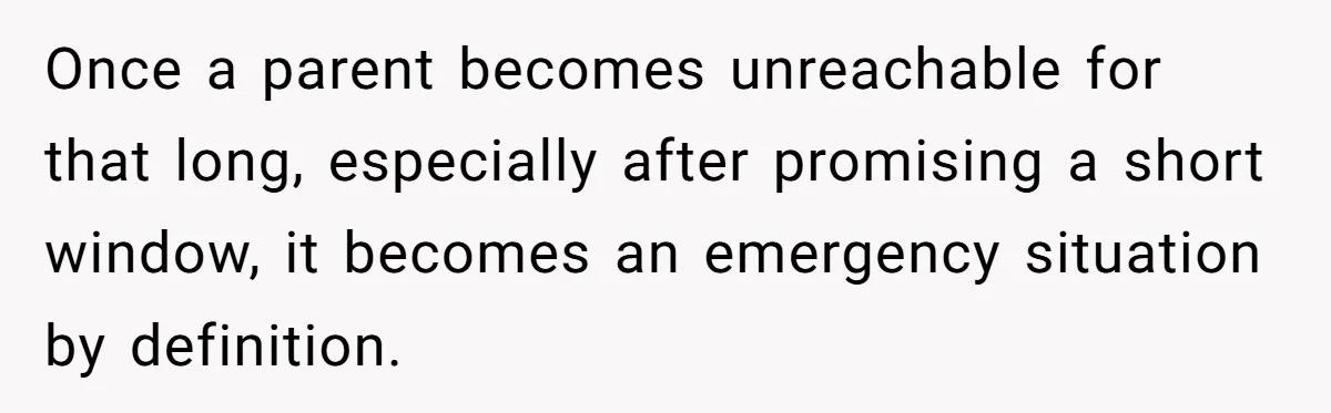 Woman Calls Emergency Contact After Friend Disappears, Now She’s The Villain Once a parent becomes unreachable for that long, especially after promising a short window, it becomes an emergency situation by definition.