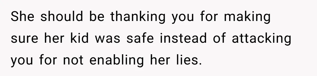 Woman Calls Emergency Contact After Friend Disappears, Now She’s The Villain She should be thanking you for making sure her kid was safe instead of attacking you for not enabling her lies.