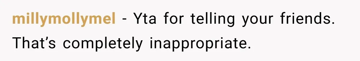 Employee Earns Promotion But Faces Dilemma Over Telling Fellow Coworker A Harsh Truth millymollymel − Yta for telling your friends. That’s completely inappropriate.