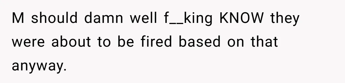 Employee Earns Promotion But Faces Dilemma Over Telling Fellow Coworker A Harsh Truth M should damn well f__king KNOW they were about to be fired based on that anyway.