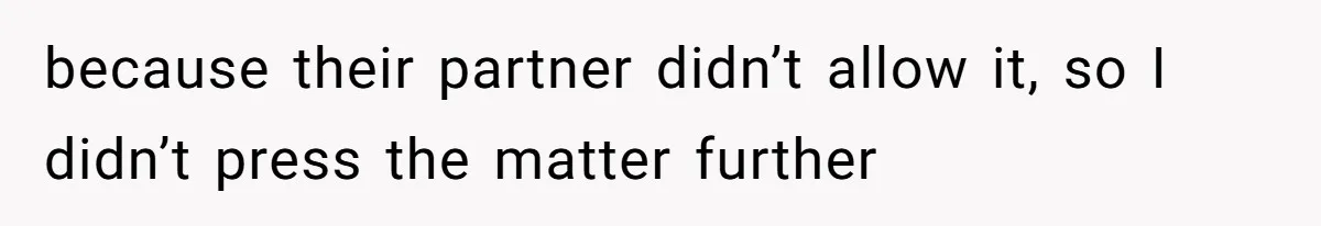College Buddy Vanished After Using Loyal Friend, Then Faces Petty Music Payback Years Later because their partner didn’t allow it, so I didn’t press the matter further