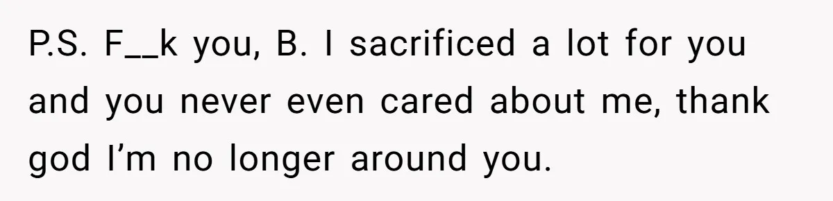 College Buddy Vanished After Using Loyal Friend, Then Faces Petty Music Payback Years Later P.S. F__k you, B. I sacrificed a lot for you and you never even cared about me, thank god I’m no longer around you.