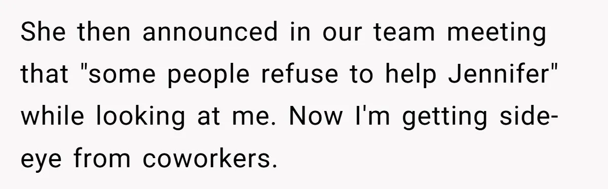 Man Refuses To Donate PTO To Coworker He Barely Knows, Office Turns On Him She then announced in our team meeting that "some people refuse to help Jennifer" while looking at me. Now I'm getting side-eye from coworkers.