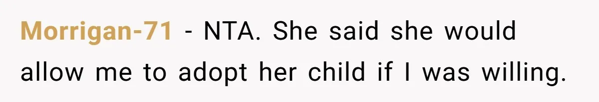 Morrigan-71 − NTA. She said she would allow me to adopt her child if I was willing.