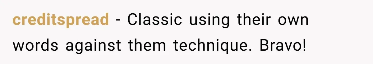 creditspread − Classic using their own words against them technique. Bravo!