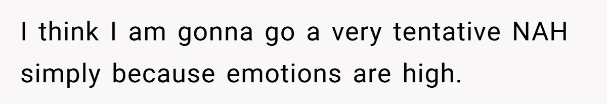 I think I am gonna go a very tentative NAH simply because emotions are high.
