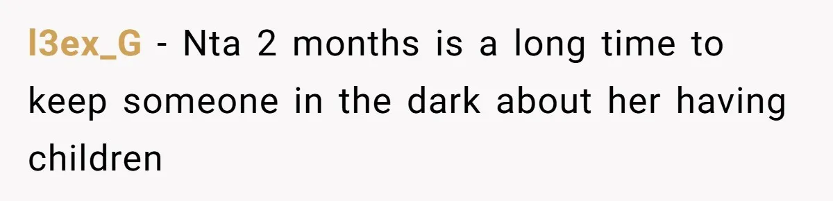 l3ex_G − Nta 2 months is a long time to keep someone in the dark about her having children