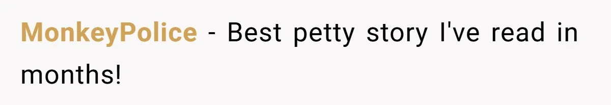 MonkeyPolice − Best petty story I've read in months!