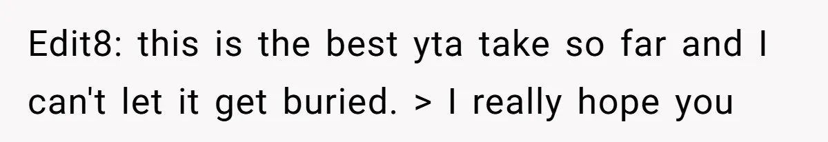 Edit8: this is the best yta take so far and I can't let it get buried. > I really hope you