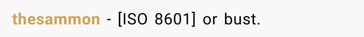 thesammon − [ISO 8601] or bust.
