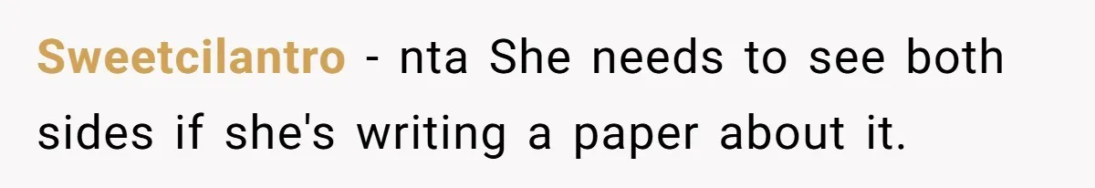 SIL Interviews Birth Mother And Expects A Tragic Adoption Story, Got Brutal Honesty Instead Sweetcilantro − nta She needs to see both sides if she's writing a paper about it.