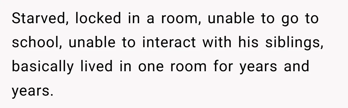 SIL Interviews Birth Mother And Expects A Tragic Adoption Story, Got Brutal Honesty Instead Starved, locked in a room, unable to go to school, unable to interact with his siblings, basically lived in one room for years and years.