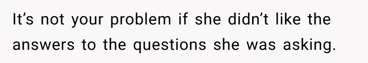 SIL Interviews Birth Mother And Expects A Tragic Adoption Story, Got Brutal Honesty Instead It’s not your problem if she didn’t like the answers to the questions she was asking.