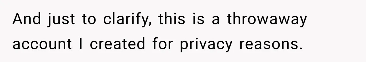 And just to clarify, this is a throwaway account I created for privacy reasons.