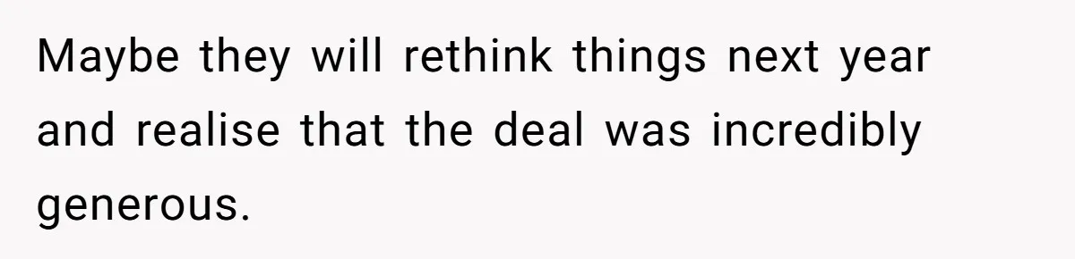 Maybe they will rethink things next year and realise that the deal was incredibly generous.