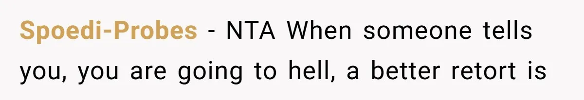 Spoedi-Probes − NTA When someone tells you, you are going to hell, a better retort is