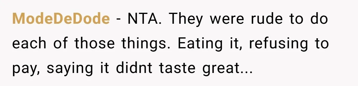 ModeDeDode − NTA. They were rude to do each of those things. Eating it, refusing to pay, saying it didnt taste great...
