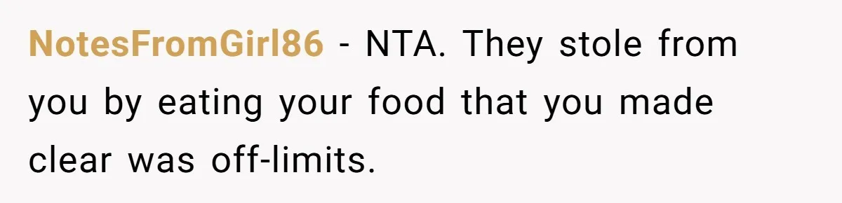 NotesFromGirl86 − NTA. They stole from you by eating your food that you made clear was off-limits.