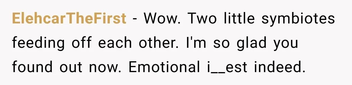ElehcarTheFirst − Wow. Two little symbiotes feeding off each other. I'm so glad you found out now. Emotional i__est indeed.