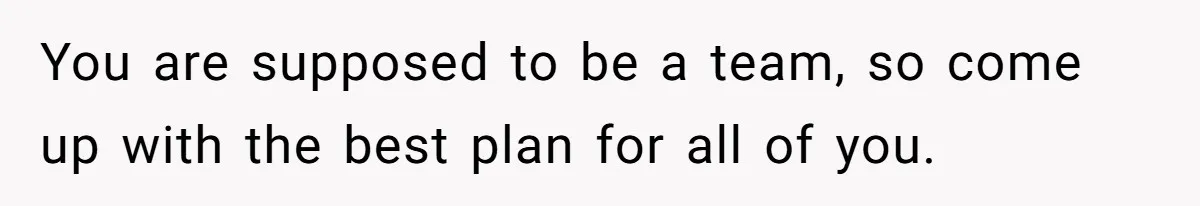 Stay-At-Home Dad Keeps Old Chore Chart, Wife Says Working Full Time Changes Everything You are supposed to be a team, so come up with the best plan for all of you.