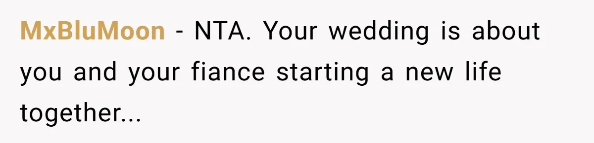 MxBluMoon − NTA. Your wedding is about you and your fiance starting a new life together...