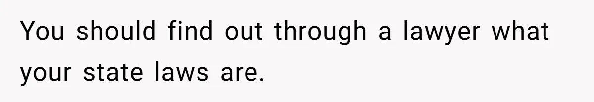 Grandma Demands Weekend Visits After Son Signs Away His Parental Rights You should find out through a lawyer what your state laws are.
