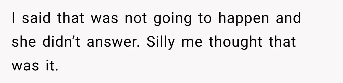 Grandma Demands Weekend Visits After Son Signs Away His Parental Rights I said that was not going to happen and she didn’t answer. Silly me thought that was it.