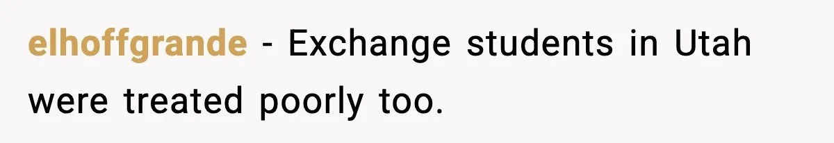 elhoffgrande - Exchange students in Utah were treated poorly too.