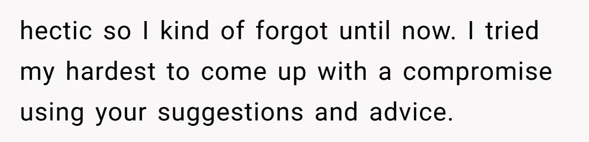 hectic so I kind of forgot until now. I tried my hardest to come up with a compromise using your suggestions and advice.