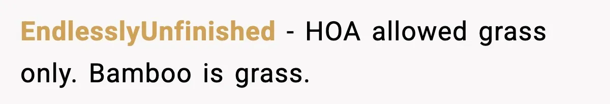 EndlesslyUnfinished - HOA allowed grass only. Bamboo is grass.