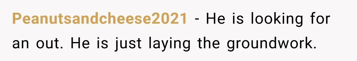 Peanutsandcheese2021 − He is looking for an out. He is just laying the groundwork.