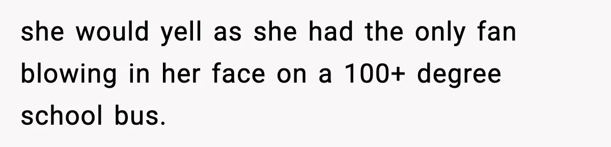 Tyrannical Middle School Vice Principal Finds Out No One Likes Her After Charity “Arrest” Leaves Her Stuck All Day she would yell as she had the only fan blowing in her face on a 100+ degree school bus.