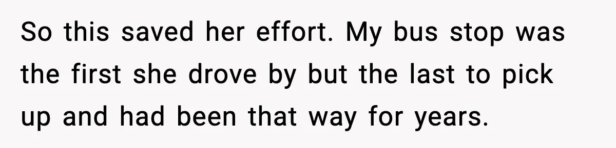 Tyrannical Middle School Vice Principal Finds Out No One Likes Her After Charity “Arrest” Leaves Her Stuck All Day So this saved her effort. My bus stop was the first she drove by but the last to pick up and had been that way for years.
