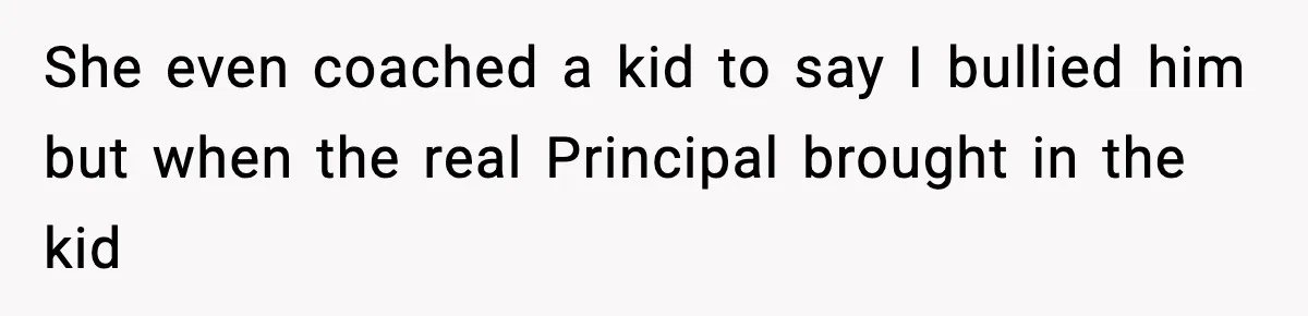 Tyrannical Middle School Vice Principal Finds Out No One Likes Her After Charity “Arrest” Leaves Her Stuck All Day She even coached a kid to say I bullied him but when the real Principal brought in the kid