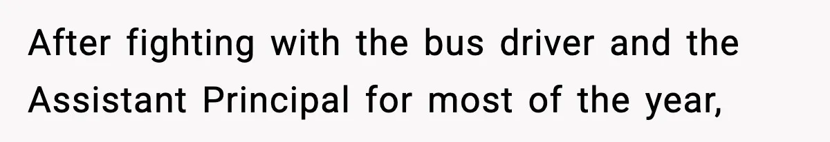 Tyrannical Middle School Vice Principal Finds Out No One Likes Her After Charity “Arrest” Leaves Her Stuck All Day After fighting with the bus driver and the Assistant Principal for most of the year,