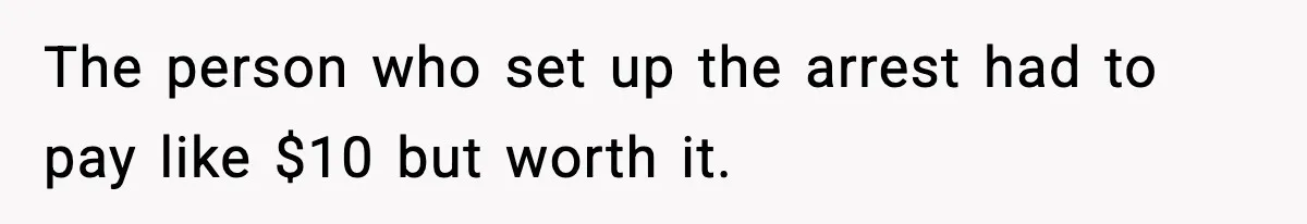 Tyrannical Middle School Vice Principal Finds Out No One Likes Her After Charity “Arrest” Leaves Her Stuck All Day The person who set up the arrest had to pay like $10 but worth it.