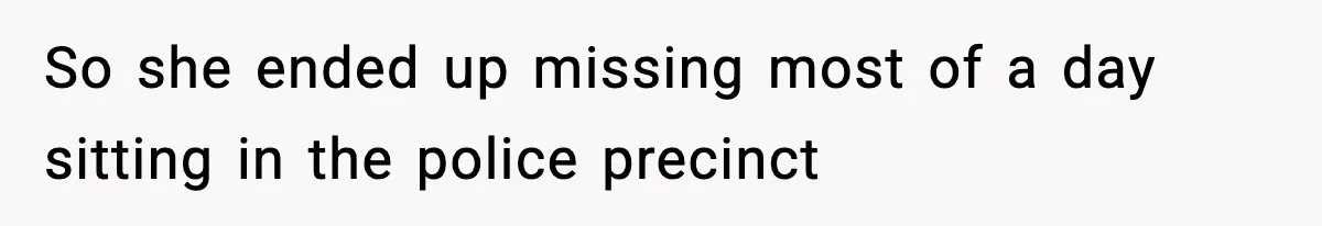 Tyrannical Middle School Vice Principal Finds Out No One Likes Her After Charity “Arrest” Leaves Her Stuck All Day So she ended up missing most of a day sitting in the police precinct