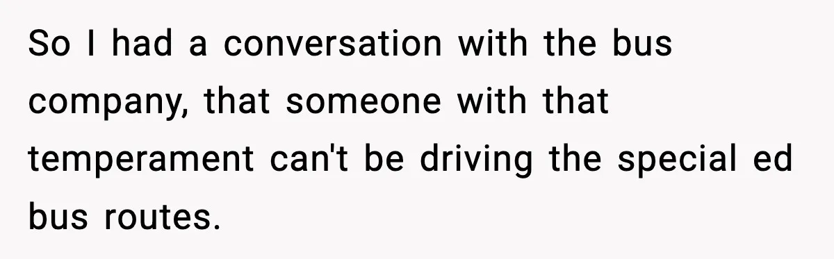 Tyrannical Middle School Vice Principal Finds Out No One Likes Her After Charity “Arrest” Leaves Her Stuck All Day So I had a conversation with the bus company, that someone with that temperament can't be driving the special ed bus routes.