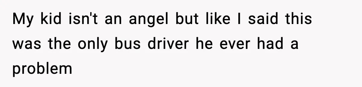 Tyrannical Middle School Vice Principal Finds Out No One Likes Her After Charity “Arrest” Leaves Her Stuck All Day My kid isn't an angel but like I said this was the only bus driver he ever had a problem