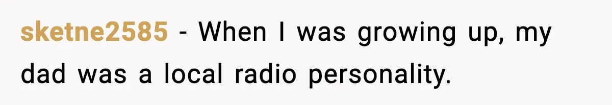 Tyrannical Middle School Vice Principal Finds Out No One Likes Her After Charity “Arrest” Leaves Her Stuck All Day sketne2585 − When I was growing up, my dad was a local radio personality.