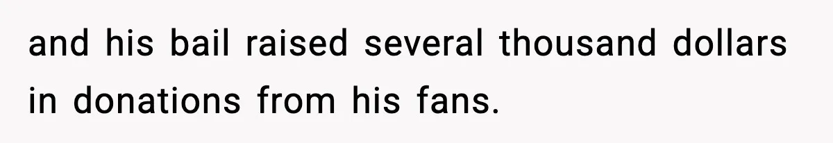Tyrannical Middle School Vice Principal Finds Out No One Likes Her After Charity “Arrest” Leaves Her Stuck All Day and his bail raised several thousand dollars in donations from his fans.