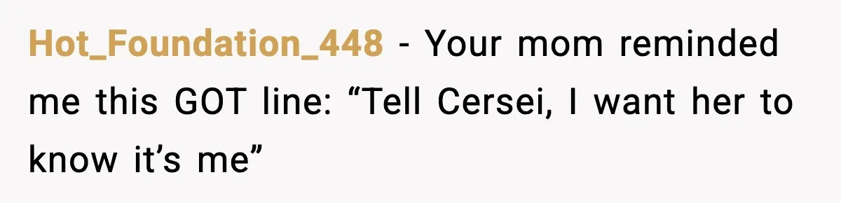 Tyrannical Middle School Vice Principal Finds Out No One Likes Her After Charity “Arrest” Leaves Her Stuck All Day Hot_Foundation_448 − Your mom reminded me this GOT line: “Tell Cersei, I want her to know it’s me”