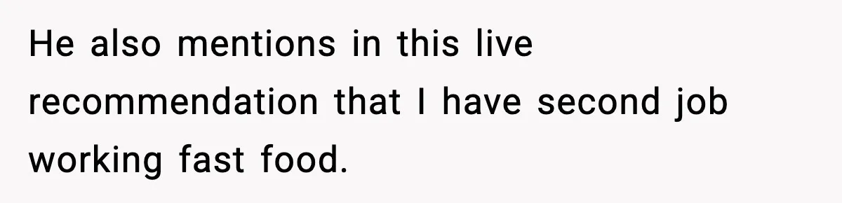 New Principal Demands Teacher Quit Second Job, Loses Him And Triggers A Staff Exodus Instead He also mentions in this live recommendation that I have second job working fast food.
