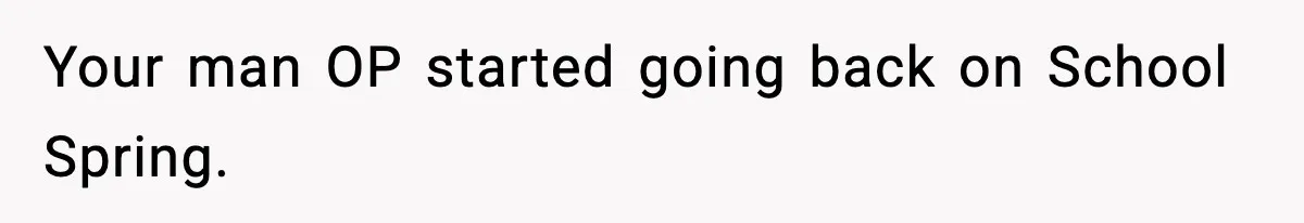 New Principal Demands Teacher Quit Second Job, Loses Him And Triggers A Staff Exodus Instead Your man OP started going back on School Spring.