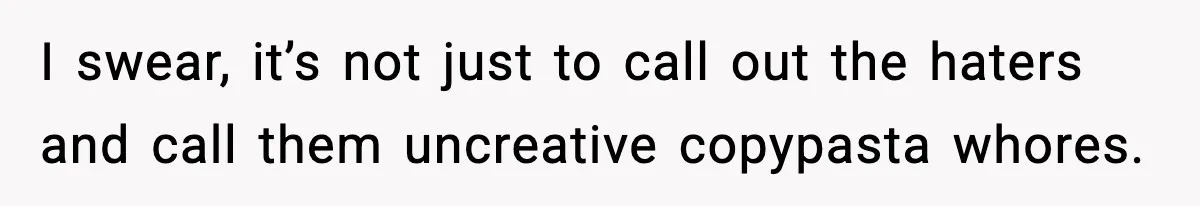 New Principal Demands Teacher Quit Second Job, Loses Him And Triggers A Staff Exodus Instead I swear, it’s not just to call out the haters and call them uncreative copypasta whores.