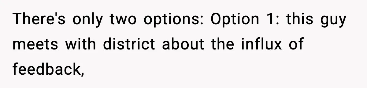 New Principal Demands Teacher Quit Second Job, Loses Him And Triggers A Staff Exodus Instead There's only two options: Option 1: this guy meets with district about the influx of feedback,