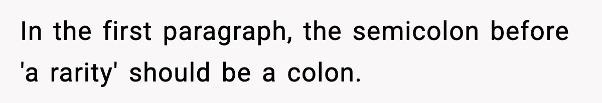 New Principal Demands Teacher Quit Second Job, Loses Him And Triggers A Staff Exodus Instead In the first paragraph, the semicolon before 'a rarity' should be a colon.